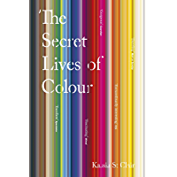 The Secret Lives of Colour: RADIO 4s BOOK OF THE WEEK (English Edition)